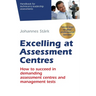 Excelling at Assessment Centres: Secret keys to your professional success: How to succeed in demanding assessment centres and management tests
