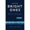For the Bright Ones: May they come out of the shadows
