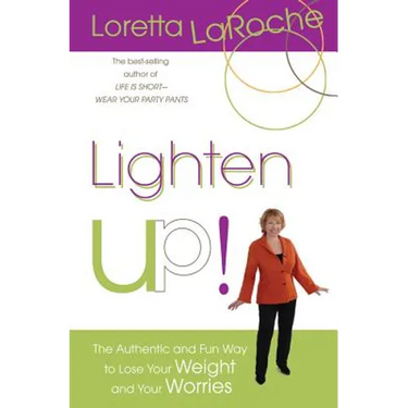 Lighten Up!: The Authentic and Fun Way to Lose Your Weight and Your Worries