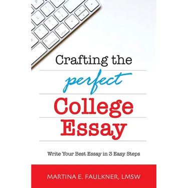 Crafting the Perfect College Essay: Write Your Best Essay in 3 Easy Steps