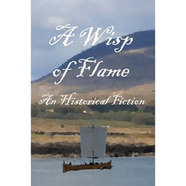 A Wisp of Flame: The Story of Ailean "Nan Sop" Maclean - Scotland's Last Viking Pirate