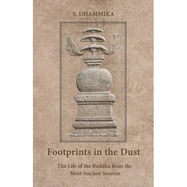 Footprints in the Dust: The Life of the Buddha from the Most Ancient Sources