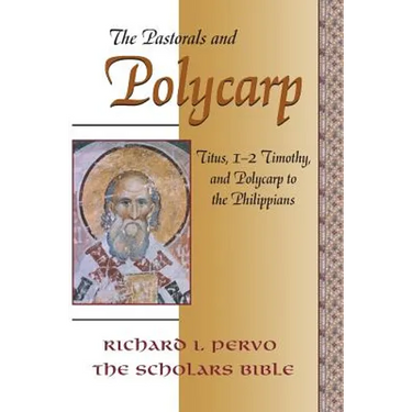 The Pastorals and Polycarp: Titus, 1-2 Timothy, and Polycarp to the Philippians