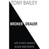 Broker Dealer: Life is not always Black and White