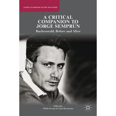 A Critical Companion to Jorge Semprún: Buchenwald, Before and After