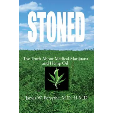 Stoned The Truth About Medical Marijuana and Hemp Oil