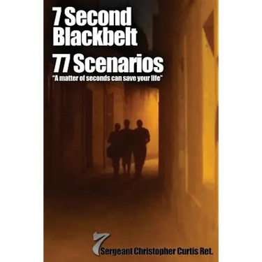 7 Second Blackbelt 77 Scenarios: A Matter Of Seconds Can Save Your Life