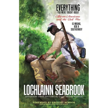 Everything You Were Taught About African-Americans and the Civil War is Wrong, Ask a Southerner!