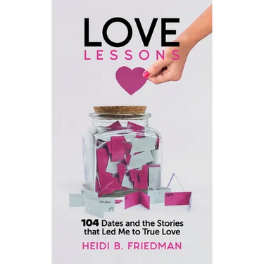 Love Lessons: 104 Dates and the Stories That Led Me to True Love