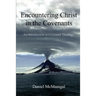 Encountering Christ in the Covenants: An Introduction to Covenant Theology