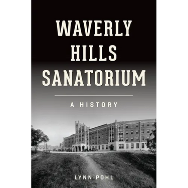 Waverly Hills Sanatorium: A History