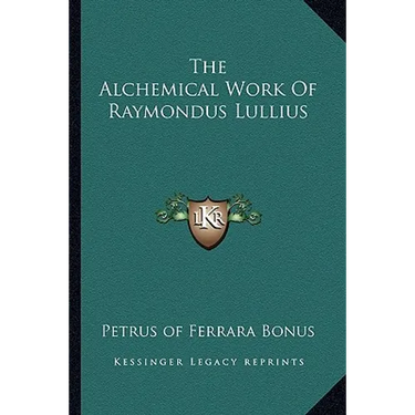 The Alchemical Work Of Raymondus Lullius