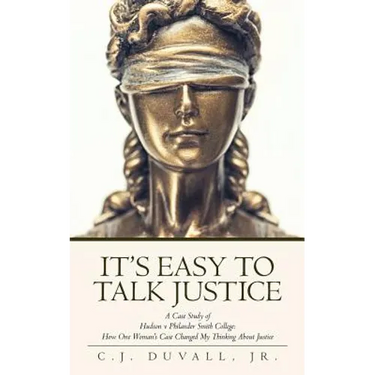 It's Easy to Talk Justice: A Case Study of Hudson V Philander Smith College: How One Woman's Case Changed My Thinking about Justice