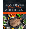 Plant Based Diet for Weight Loss: Healthy Meals to Accelerate Fat Loss!