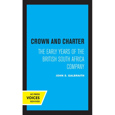Crown and Charter: The Early Years of the British South Africa Company Volume 14