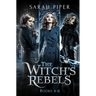 The Witch's Rebels: Books 4-6