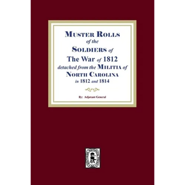 Muster Rolls of the Soldiers of the War of 1812 for North Carolina
