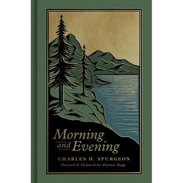 Morning and Evening: A New Edition of the Classic Devotional Based on the Holy Bible, English Standard Version