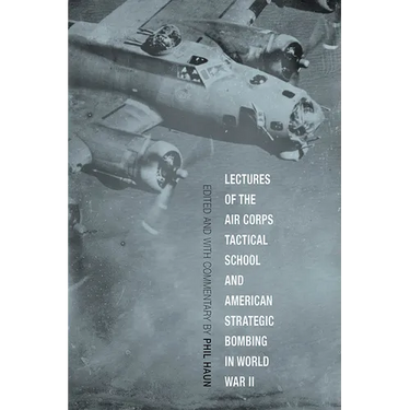 Lectures of the Air Corps Tactical School and American Strategic Bombing in World War II