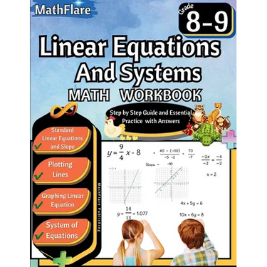 Linear Equations and Systems Workbook 8th and 9th Grade: Grade 8-9 Linear Equations Workbook, Slope, Plotting and Graphing Lines, System of Equations