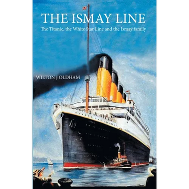 The Ismay Line: The Titanic, the White Star Line and the Ismay family