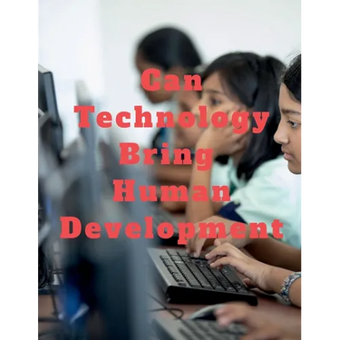 Can Technology Bring Human Development