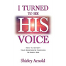 I Turned to See His Voice
