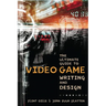 The Ultimate Guide to Video Game Writing and Design