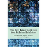 What Every Manager Should Know About Big Data and Data Science