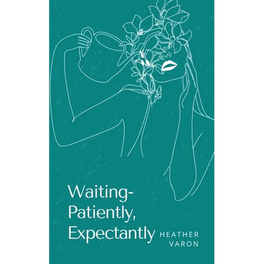 Waiting- Patiently, Expectantly