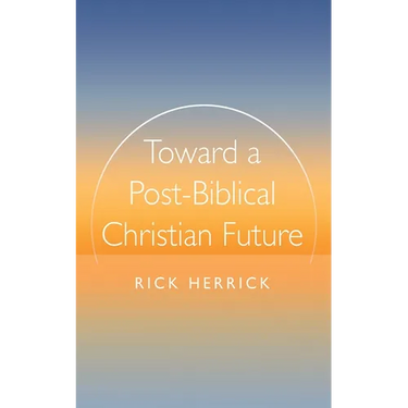 Toward a Post-Biblical Christian Future
