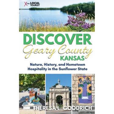Discover Geary County, Kansas: Nature, History, and Hometown Hospitality in the Sunflower State