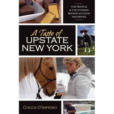 A Taste of Upstate New York: The People and the Stories Behind 40 Food Favorites