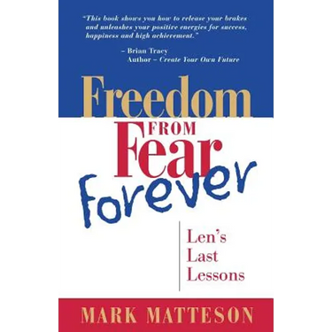 Freedom from Fear Forever: Len's Last Lessons