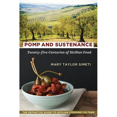 Pomp and Sustenance: Twenty-Five Centuries of Sicilian Food