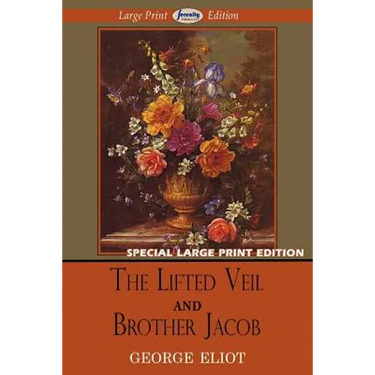 The Lifted Veil and Brother Jacob (Large Print Edition)