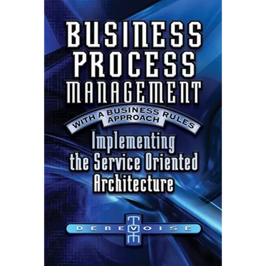 Business Process Management with a Business Rules Approach: Implementing The Service Oriented Architecture