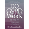 Do Good at Work: How Simple Acts of Social Purpose Drive Success and Wellbeing
