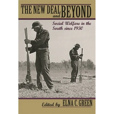 The New Deal and Beyond: Social Welfare in the South Since 1930
