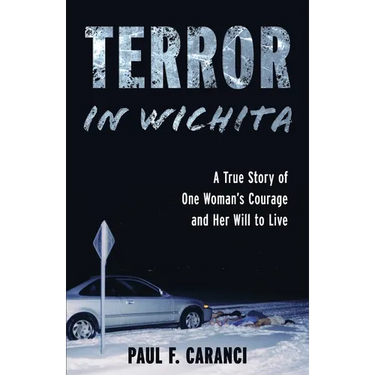 Terror in Wichita: A True Story of One Woman's Courage and Her Will to Live