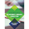 So You Want to Be an Academic Library Director