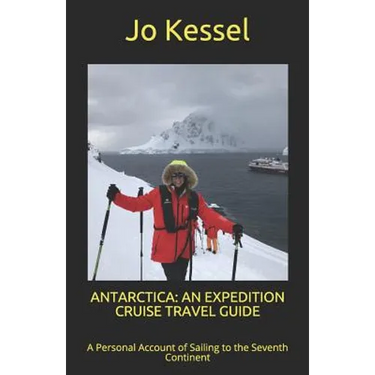 Antarctica: AN EXPEDITION CRUISE TRAVEL GUIDE: A Personal Account of Sailing to the Seventh Continent