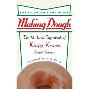 Making Dough: The 12 Secret Ingredients of Krispy Kreme's Sweet Success