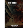 Exposed: The Real Game of Power