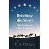 Retelling the Story: Daily Readings for Advent and Christmas
