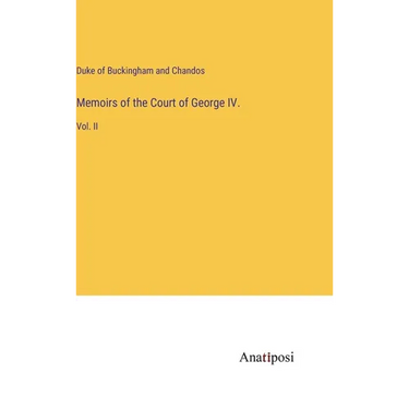 Memoirs of the Court of George IV.: Vol. II