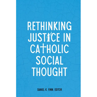 Rethinking Justice in Catholic Social Thought