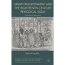 Urban Enlightenment and the Eighteenth-Century Periodical Essay: Transatlantic Retrospects