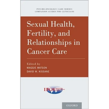 Sexual Health, Fertility, and Relationships in Cancer Care