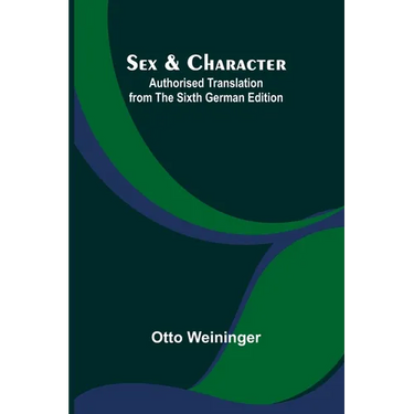 Sex & Character;Authorised Translation from the Sixth German Edition